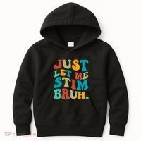 Just Let Me Stim Bruh Funny Meme Autism Awareness Kids Hoodie thumb 0