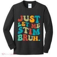 Just Let Me Stim Bruh Funny Meme Autism Awareness Kids Long Sleeve Shirt thumb 0