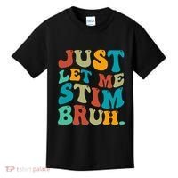 Just Let Me Stim Bruh Funny Meme Autism Awareness Kids T-Shirt thumb 0