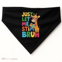 Just Let Me Stim Bro Autistic Giraffe Autism Awareness USA-Made Doggie Bandana thumb 0