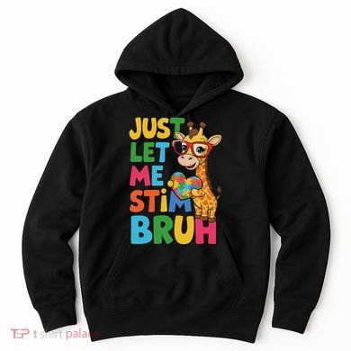 Just Let Me Stim Bro Autistic Giraffe Autism Awareness Hoodie