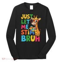 Just Let Me Stim Bro Autistic Giraffe Autism Awareness Long Sleeve Shirt thumb 0