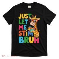 Just Let Me Stim Bro Autistic Giraffe Autism Awareness T-Shirt thumb 0