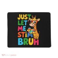 Just Let Me Stim Bro Autistic Giraffe Autism Awareness Mousepad thumb 0