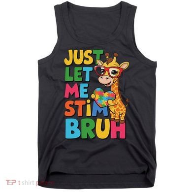 Just Let Me Stim Bro Autistic Giraffe Autism Awareness Tank Top