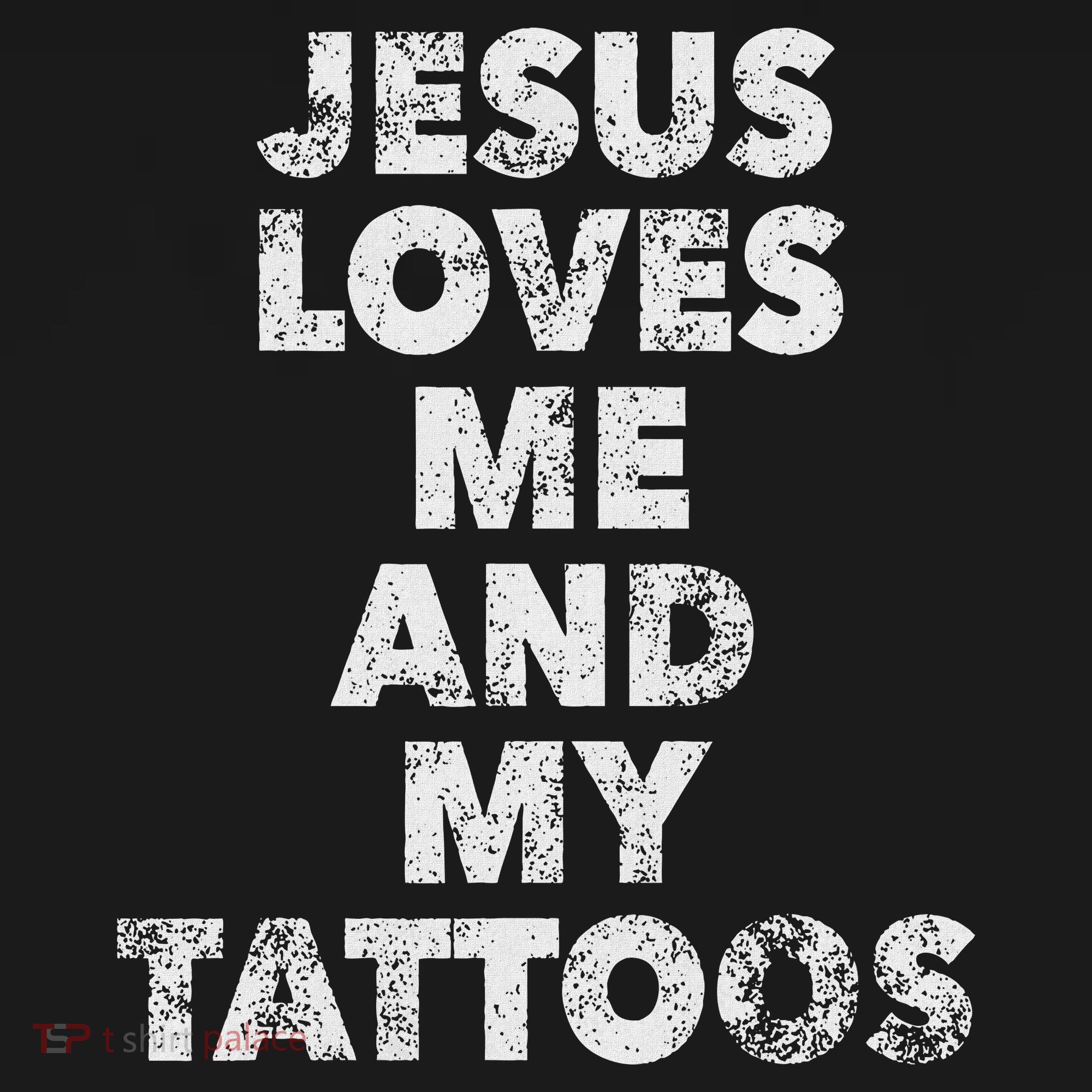 Jesus Loves Me And My Tattoos Christian Tattooed Believer T-Shirt