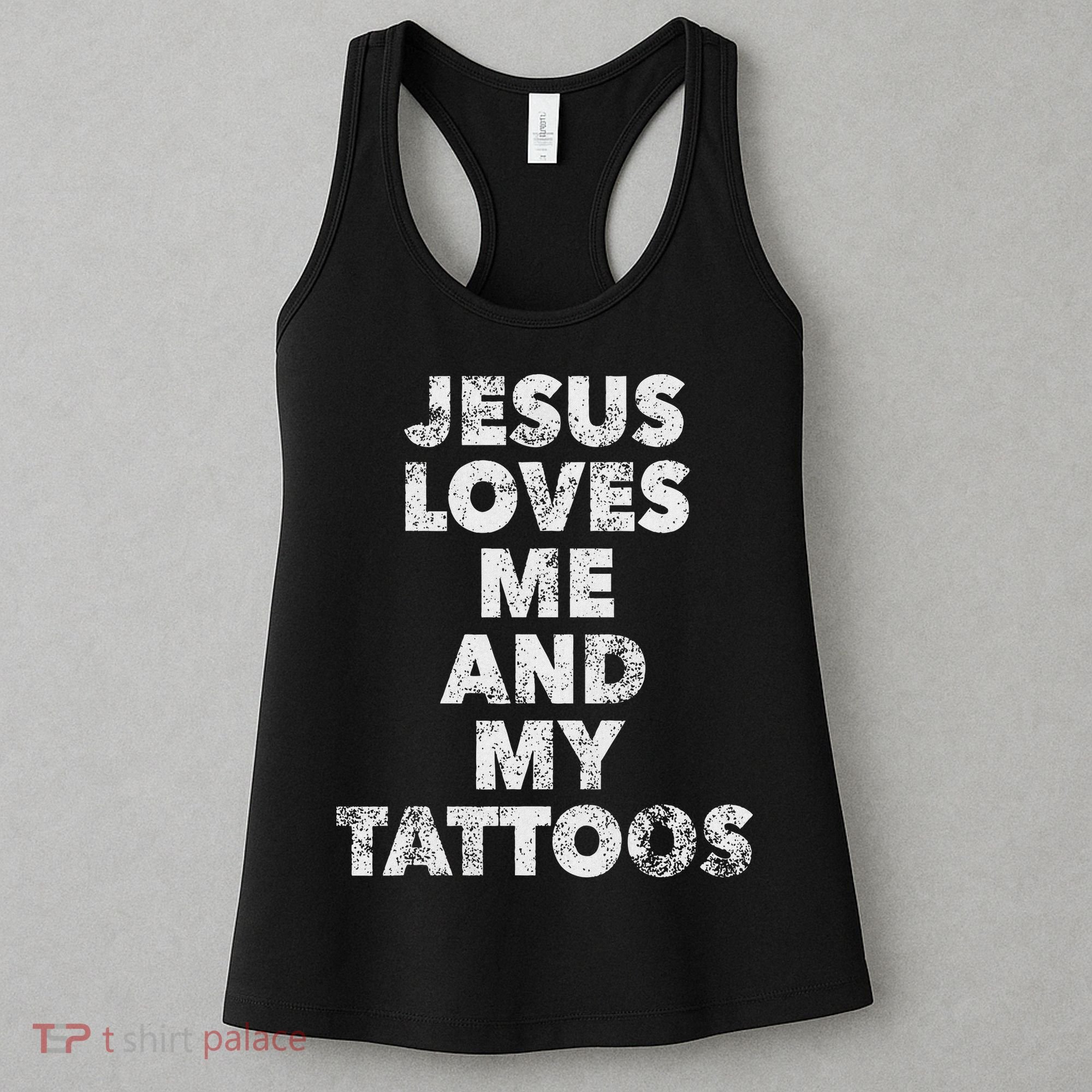 Jesus Loves Me And My Tattoos Christian Tattooed Believer Women's Tank Top