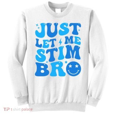 Just Let Me Stim Bro Smile Face Retro Sweatshirt