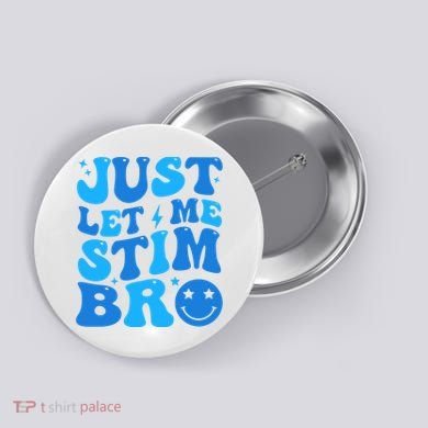 Just Let Me Stim Bro Smile Face Retro Button
