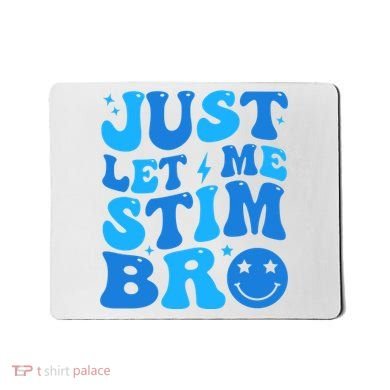 Just Let Me Stim Bro Smile Face Retro Mousepad