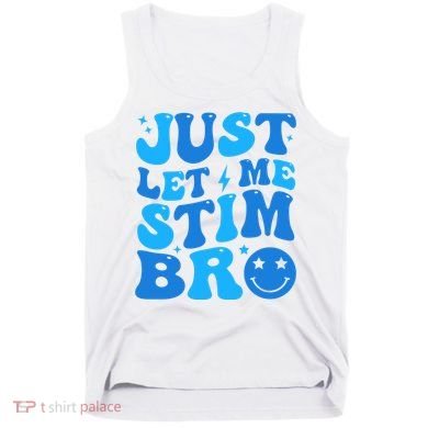 Just Let Me Stim Bro Smile Face Retro Tank Top