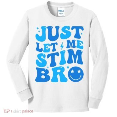 Just Let Me Stim Bro Smile Face Retro Kids Long Sleeve Shirt