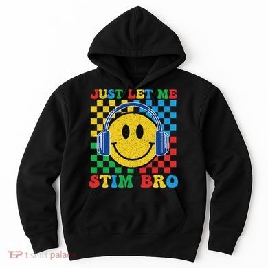 Just Let Me Stim Bro Smile Face Autism Hoodie