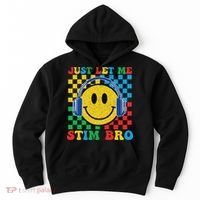 Just Let Me Stim Bro Smile Face Autism Hoodie thumb 0