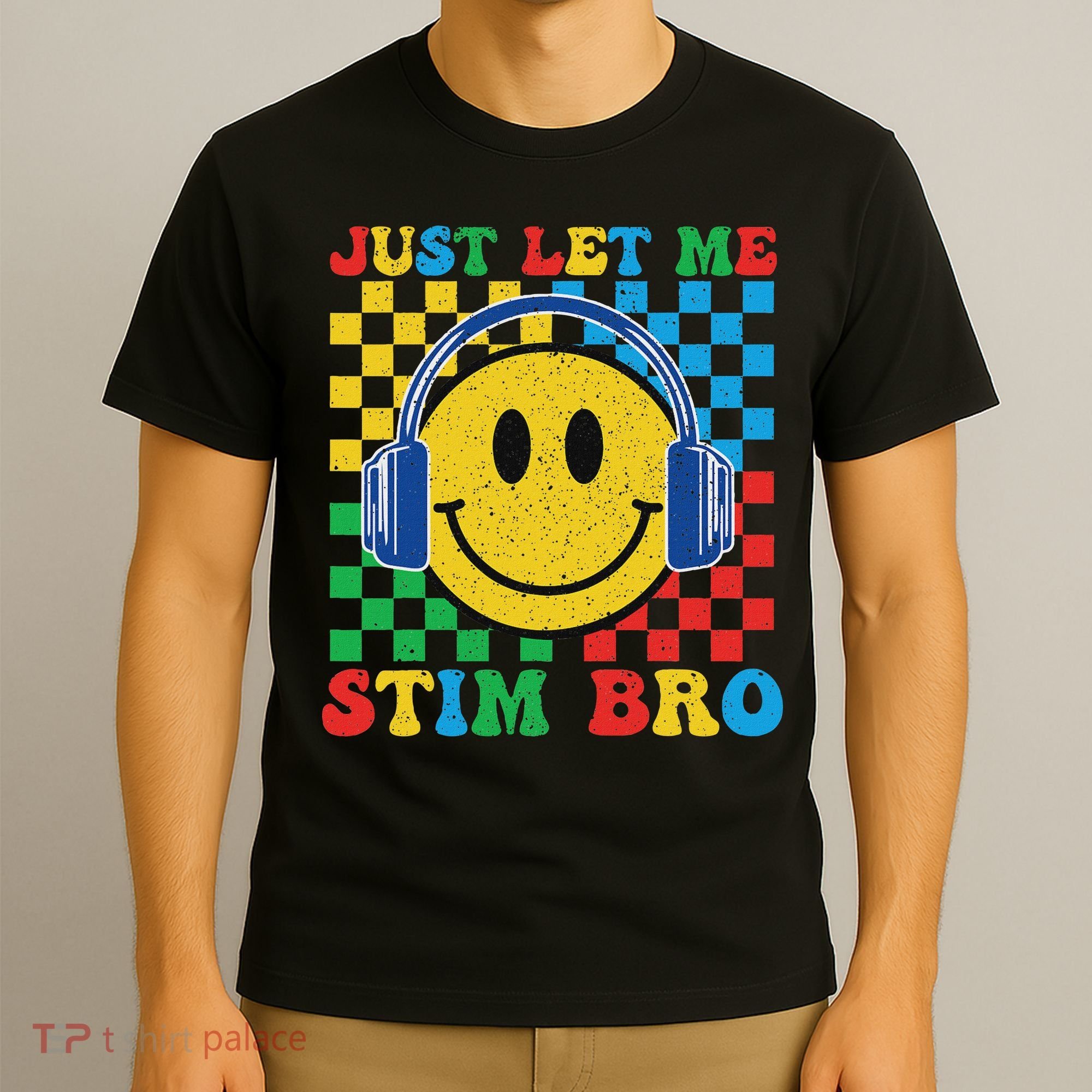 Just Let Me Stim Bro Smile Face Autism T-Shirt