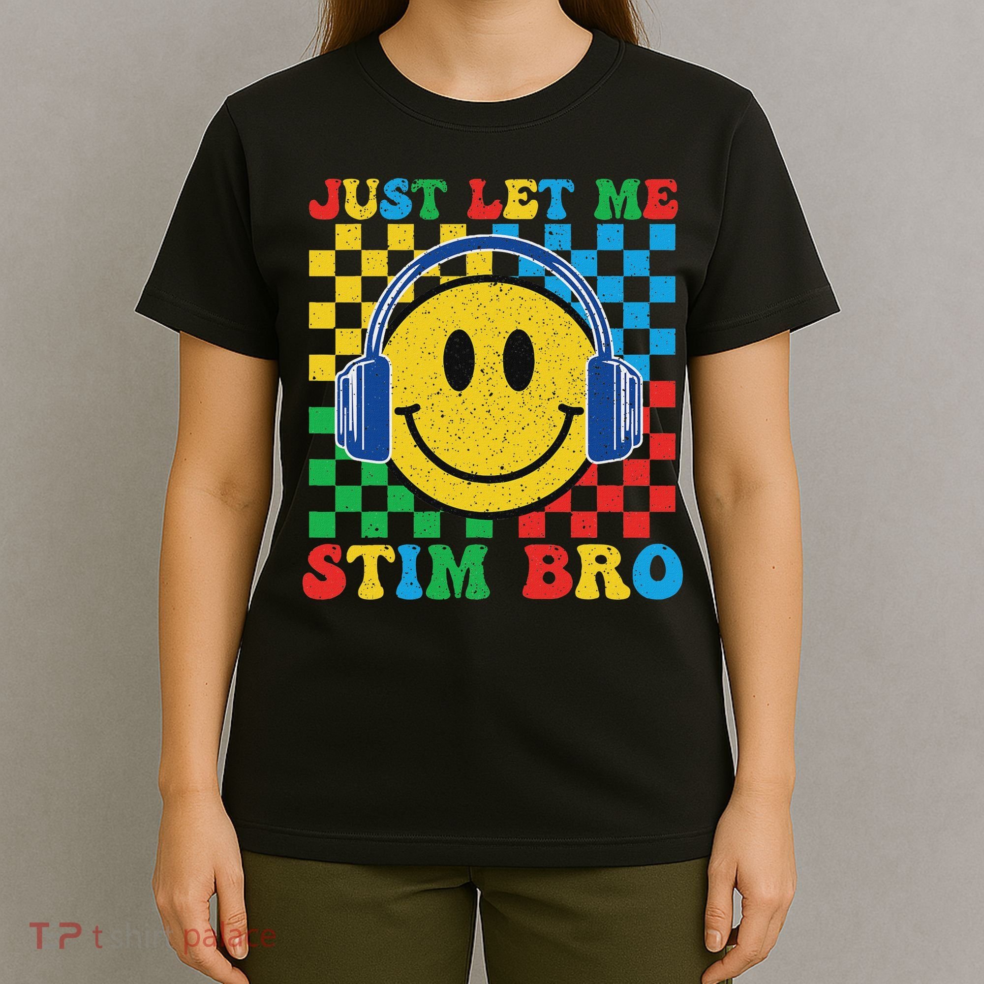 Just Let Me Stim Bro Smile Face Autism T-Shirt