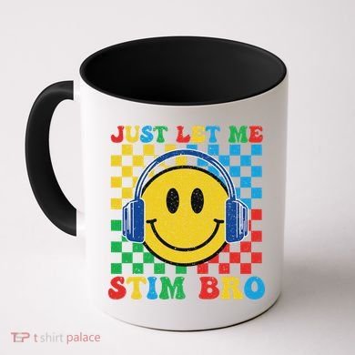 Just Let Me Stim Bro Smile Face Autism Coffee Mug
