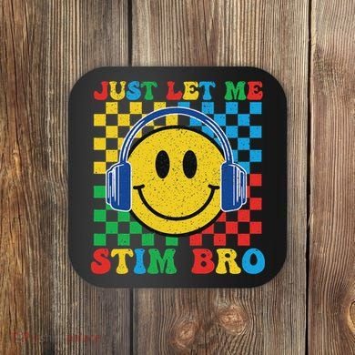 Just Let Me Stim Bro Smile Face Autism Coaster