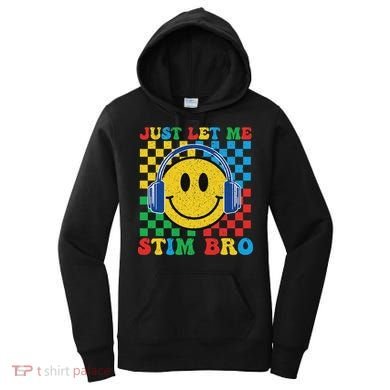 Just Let Me Stim Bro Smile Face Autism Women's Hoodie