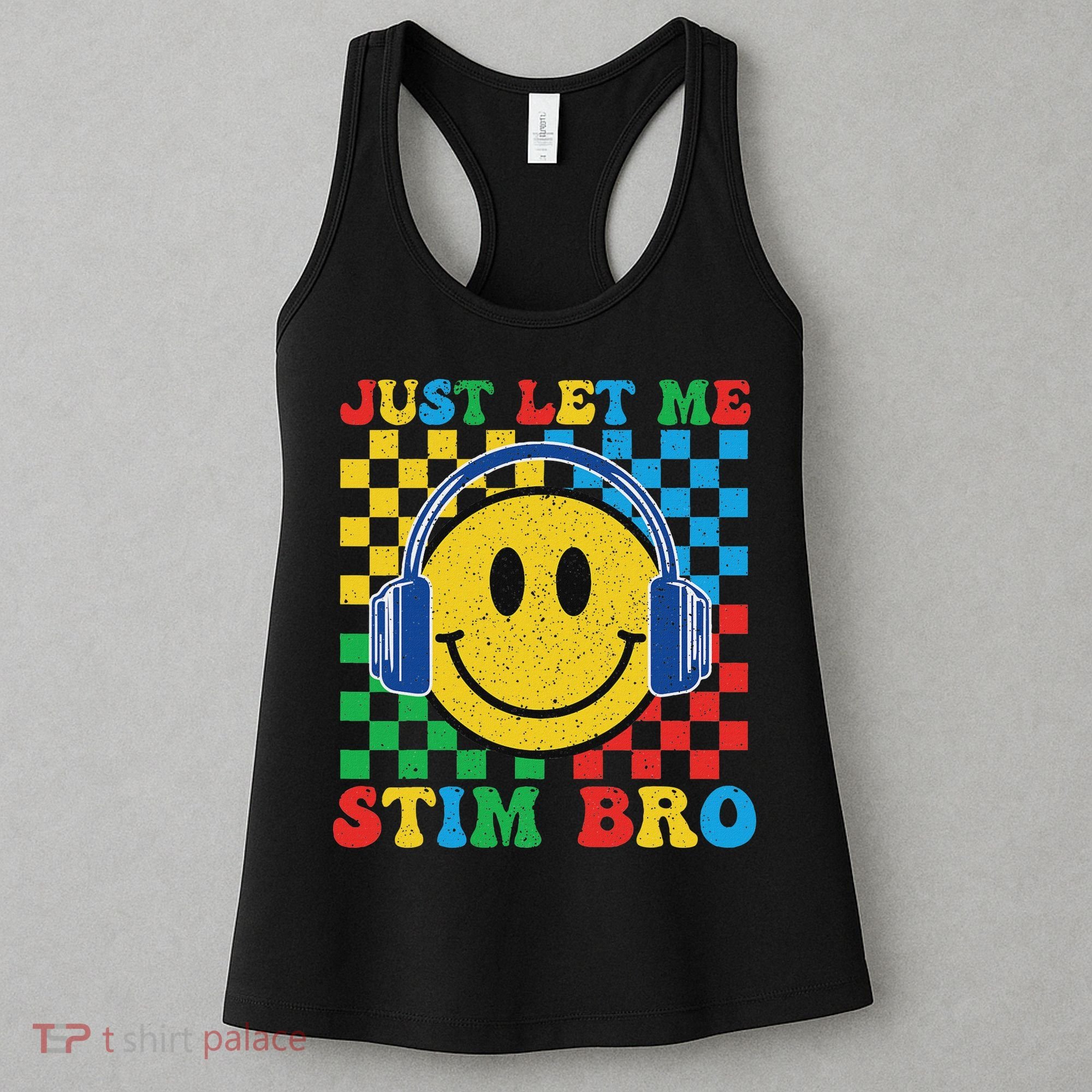 Just Let Me Stim Bro Smile Face Autism Women's Tank Top