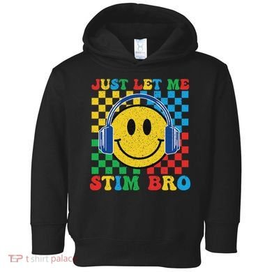 Just Let Me Stim Bro Smile Face Autism Toddler Hoodie