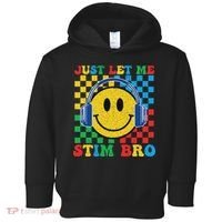 Just Let Me Stim Bro Smile Face Autism Toddler Hoodie thumb 0