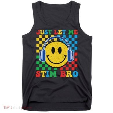 Just Let Me Stim Bro Smile Face Autism Tank Top
