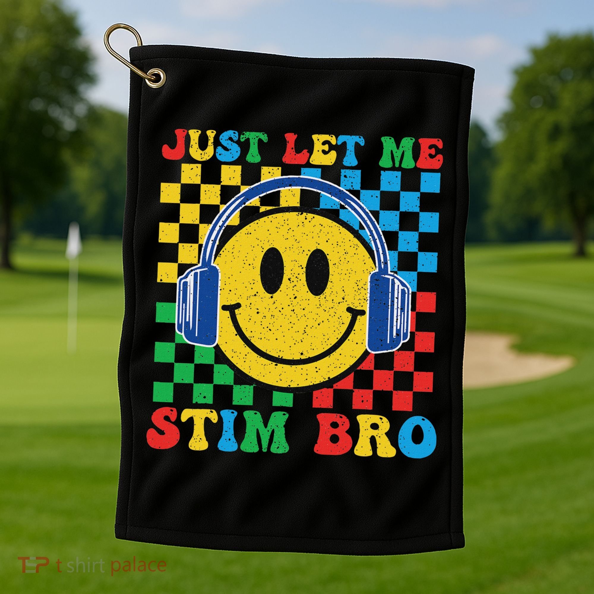 Just Let Me Stim Bro Smile Face Autism Golf Towel