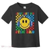 Just Let Me Stim Bro Smile Face Autism Toddler T-Shirt thumb 0
