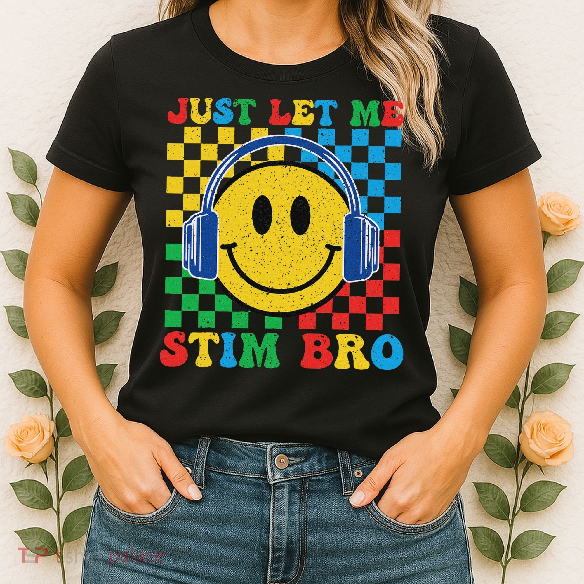 Just Let Me Stim Bro Smile Face Autism Women's T-Shirt