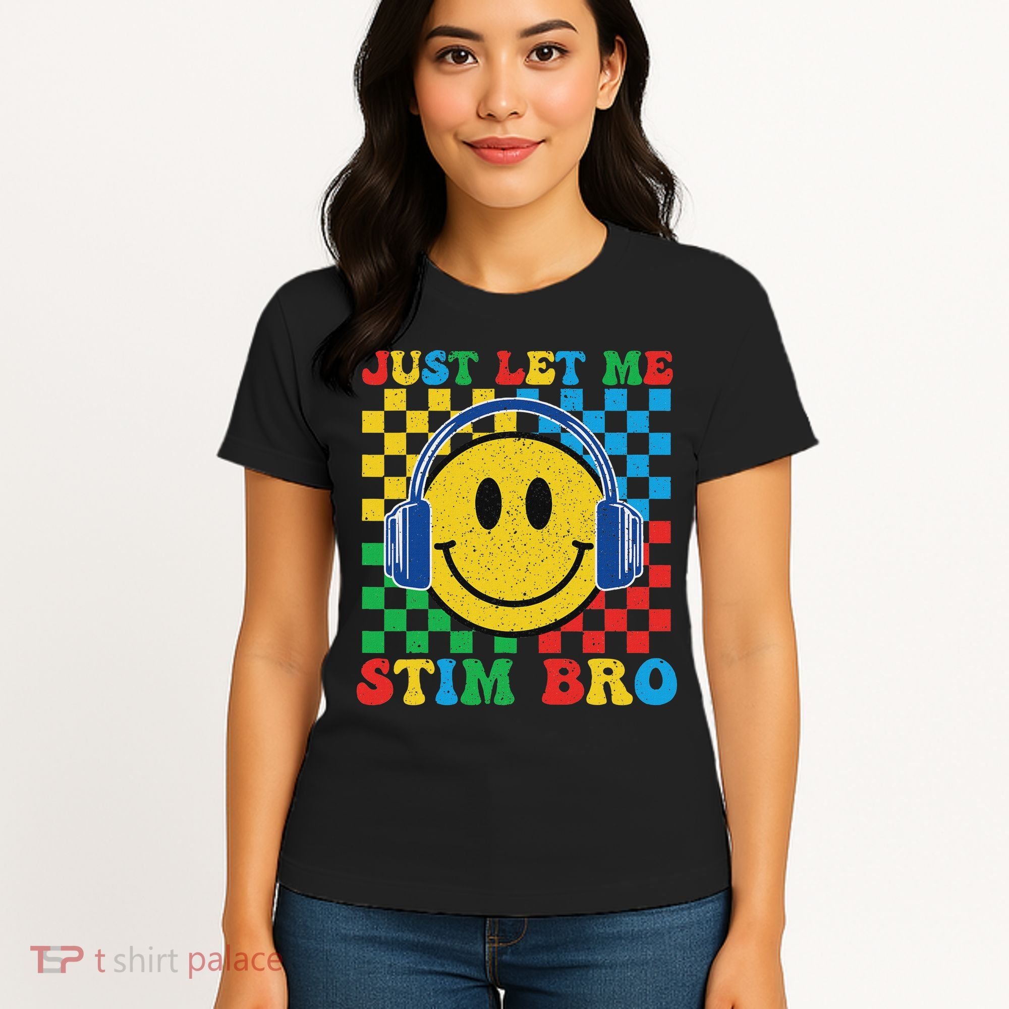 Just Let Me Stim Bro Smile Face Autism Women's T-Shirt