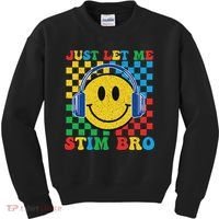 Just Let Me Stim Bro Smile Face Autism Kids Sweatshirt thumb 0