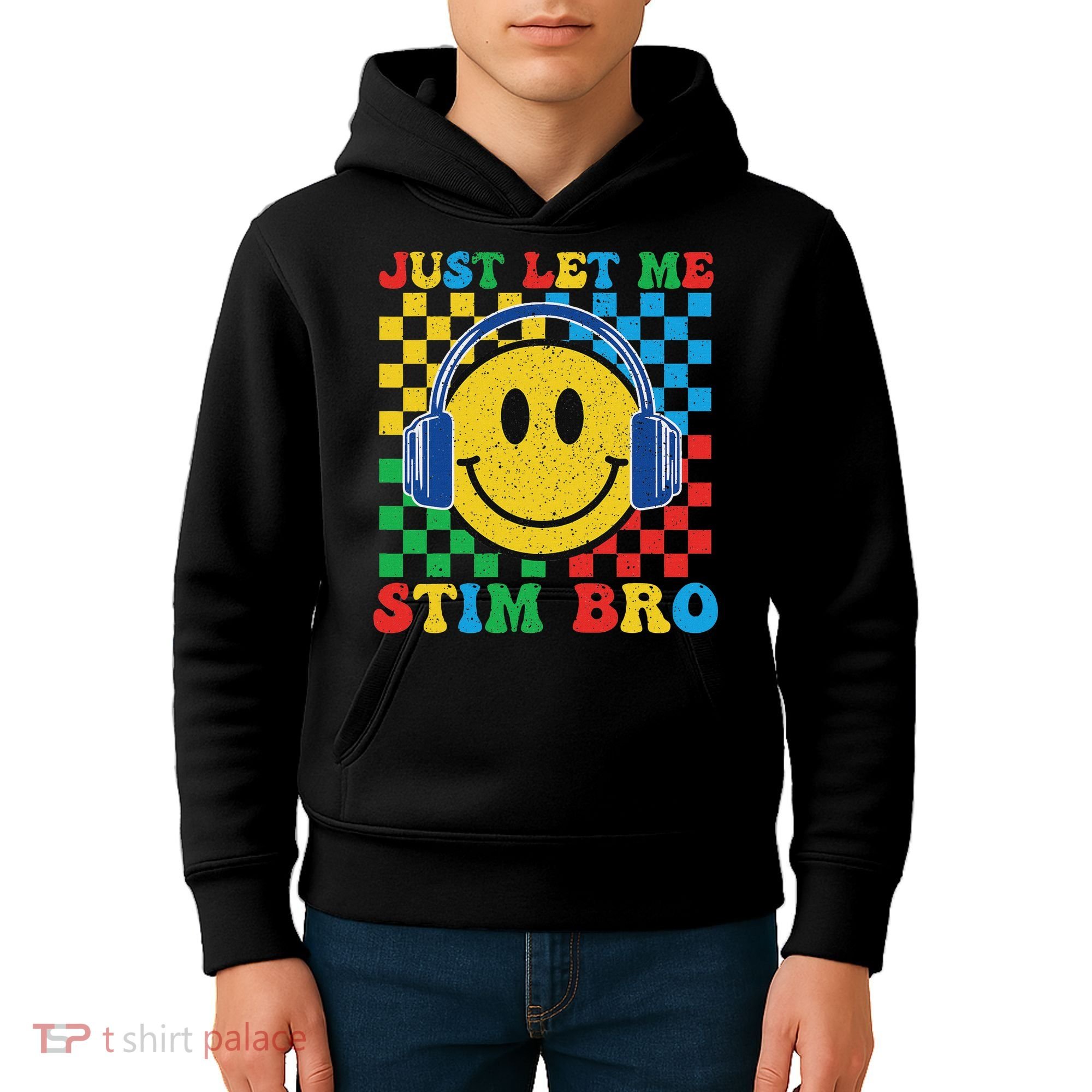 Just Let Me Stim Bro Smile Face Autism Kids Hoodie