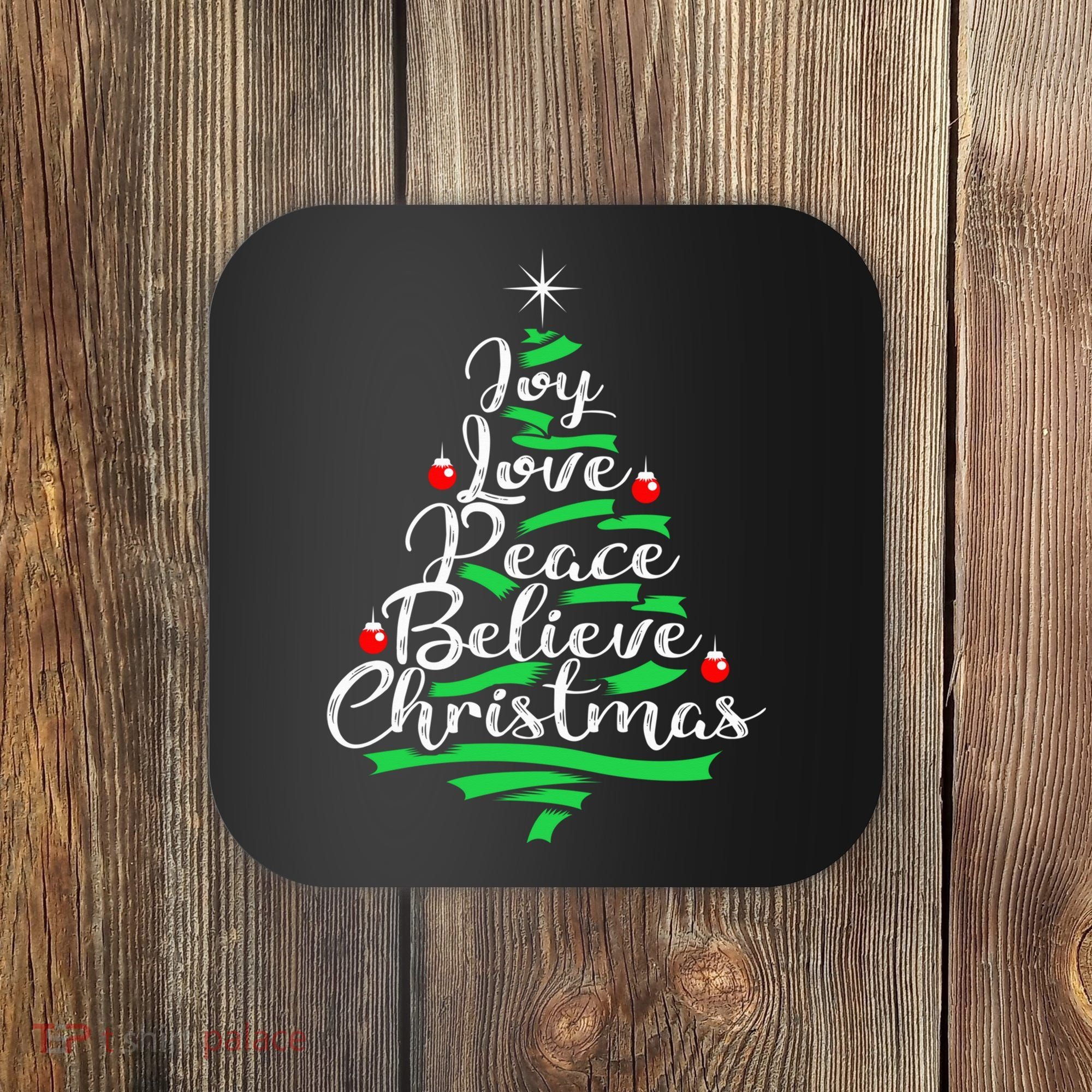 Joy Love Peace Believe Christmas Shirt Coaster