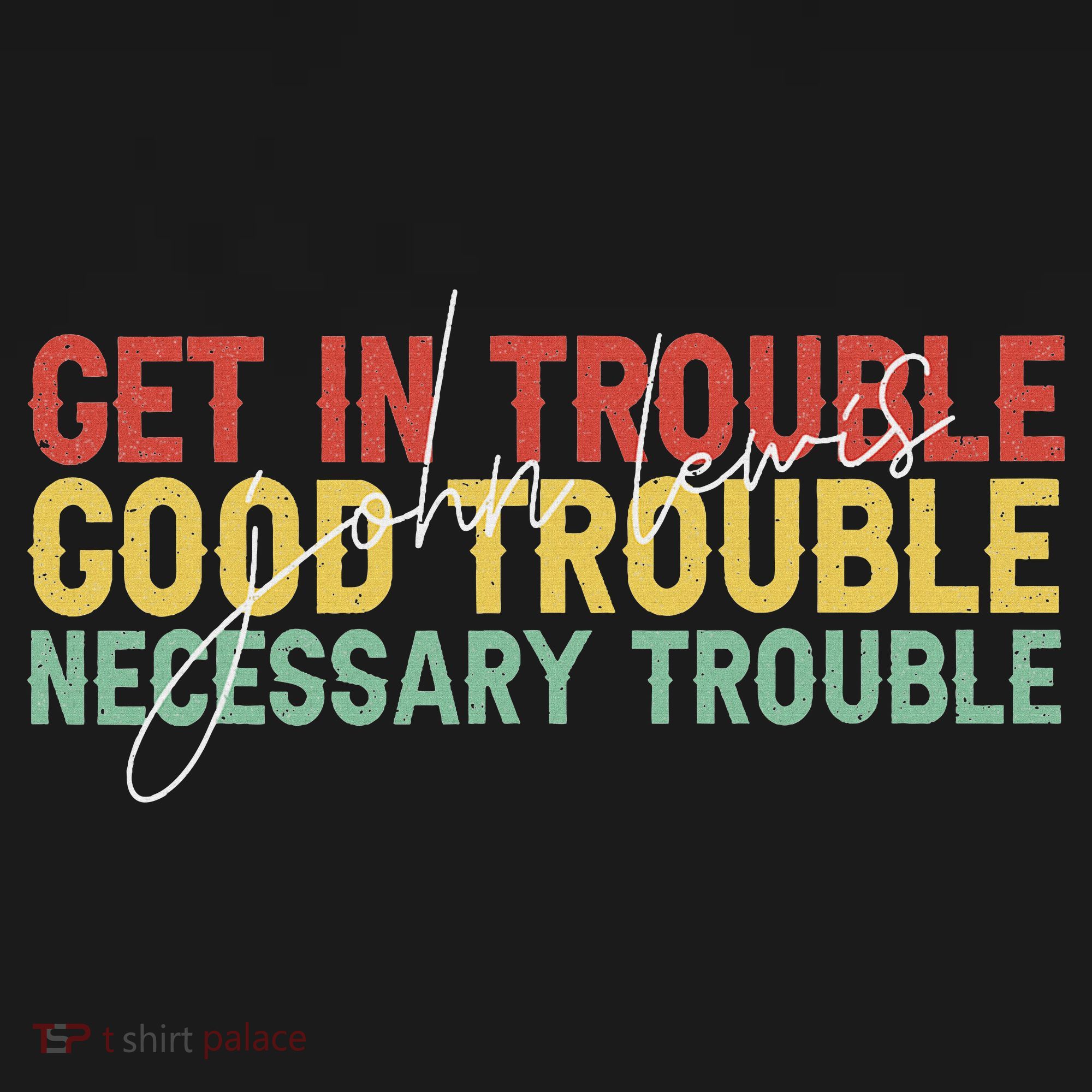 John Lewis Quote Get In Good Necessary Trouble Civil Rights Long Sleeve Shirt