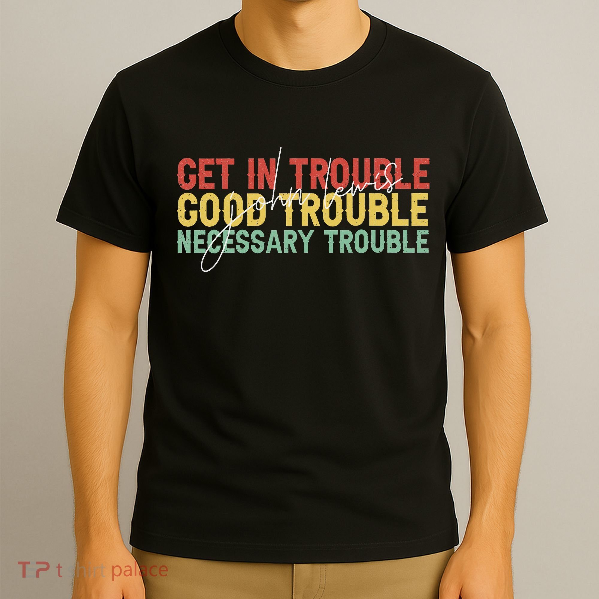 John Lewis Quote Get In Good Necessary Trouble Civil Rights T-Shirt