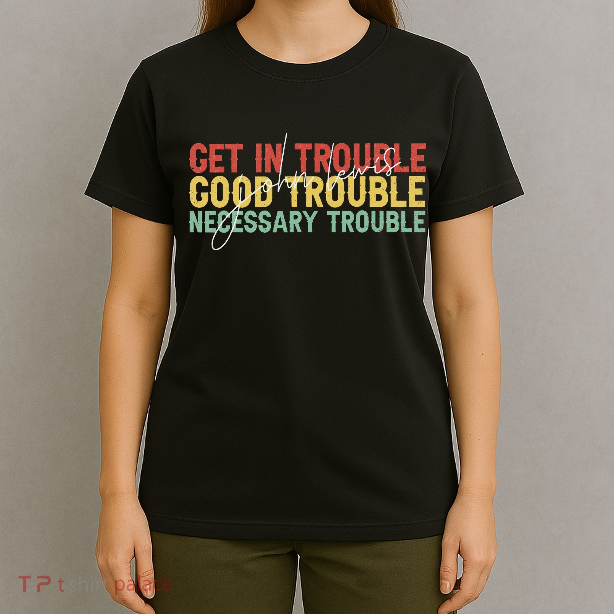 John Lewis Quote Get In Good Necessary Trouble Civil Rights T-Shirt