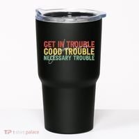 John Lewis Quote Get In Good Necessary Trouble Civil Rights Tumbler thumb 0