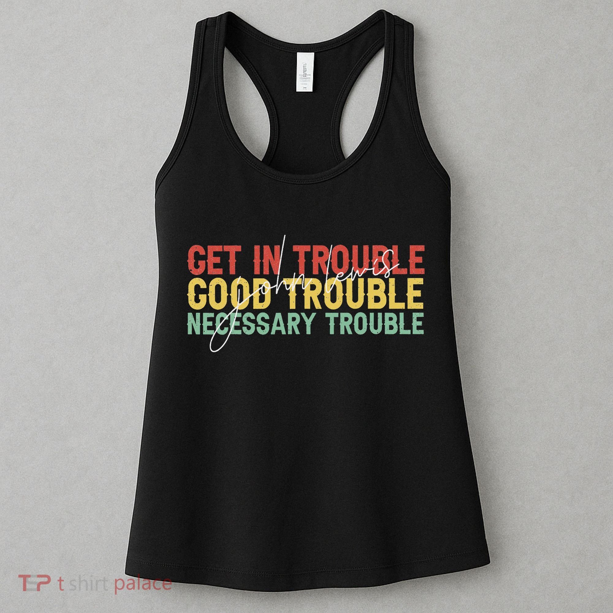John Lewis Quote Get In Good Necessary Trouble Civil Rights Women's Tank Top