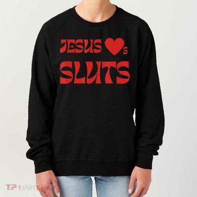 Jesus Loves Sluts Women's Sweatshirt