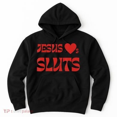 Jesus Loves Sluts Hoodie