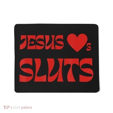 Jesus Loves Sluts Mousepad