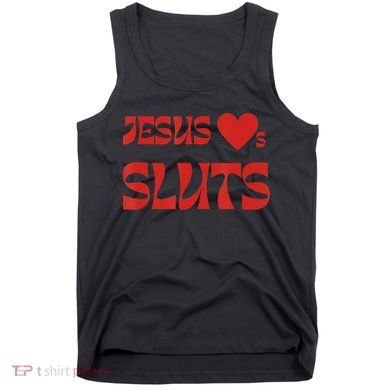 Jesus Loves Sluts Tank Top