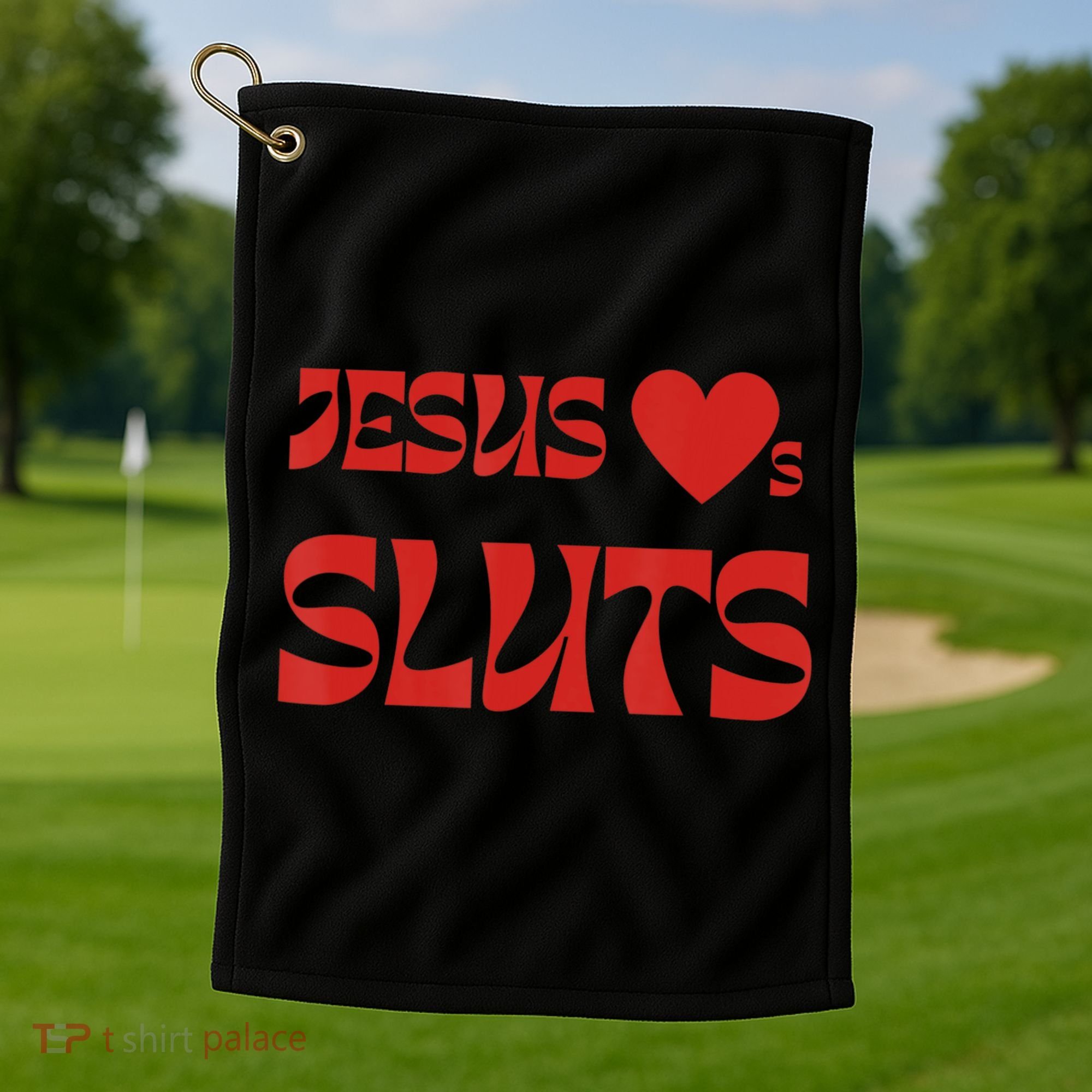 Jesus Loves Sluts Golf Towel