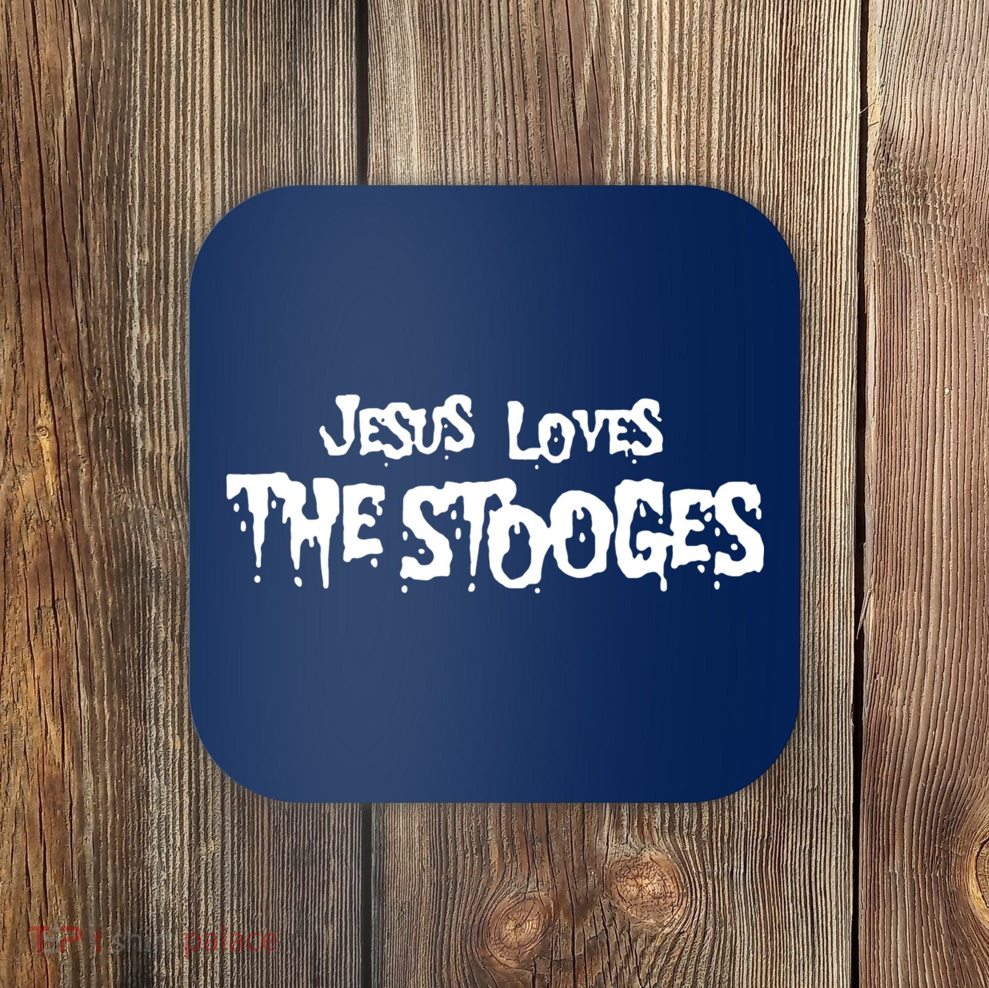 Jesus Loves The Stooges Coaster