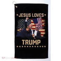 Jesus Loves Trump 2024 Strong Support Golf Towel thumb 0