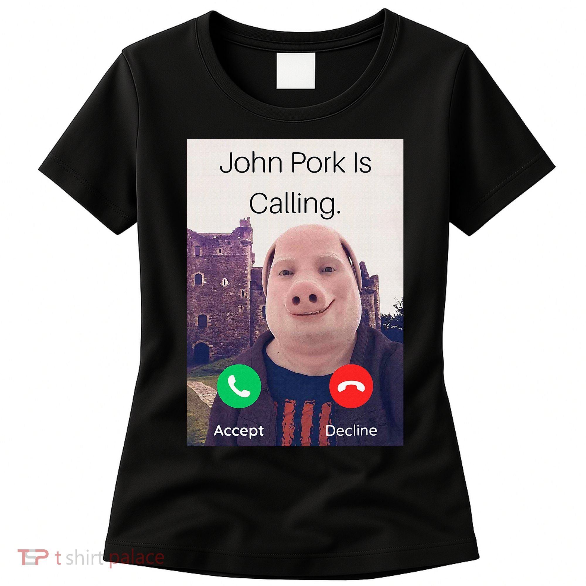 John Pork Is Calling Fuuny Answer Call Phone  Women's T-Shirt