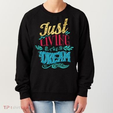Just Living The Dream Modern Calligraphy Style Women's Sweatshirt
