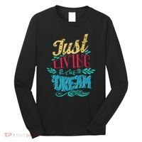 Just Living The Dream Modern Calligraphy Style Long Sleeve Shirt thumb 0