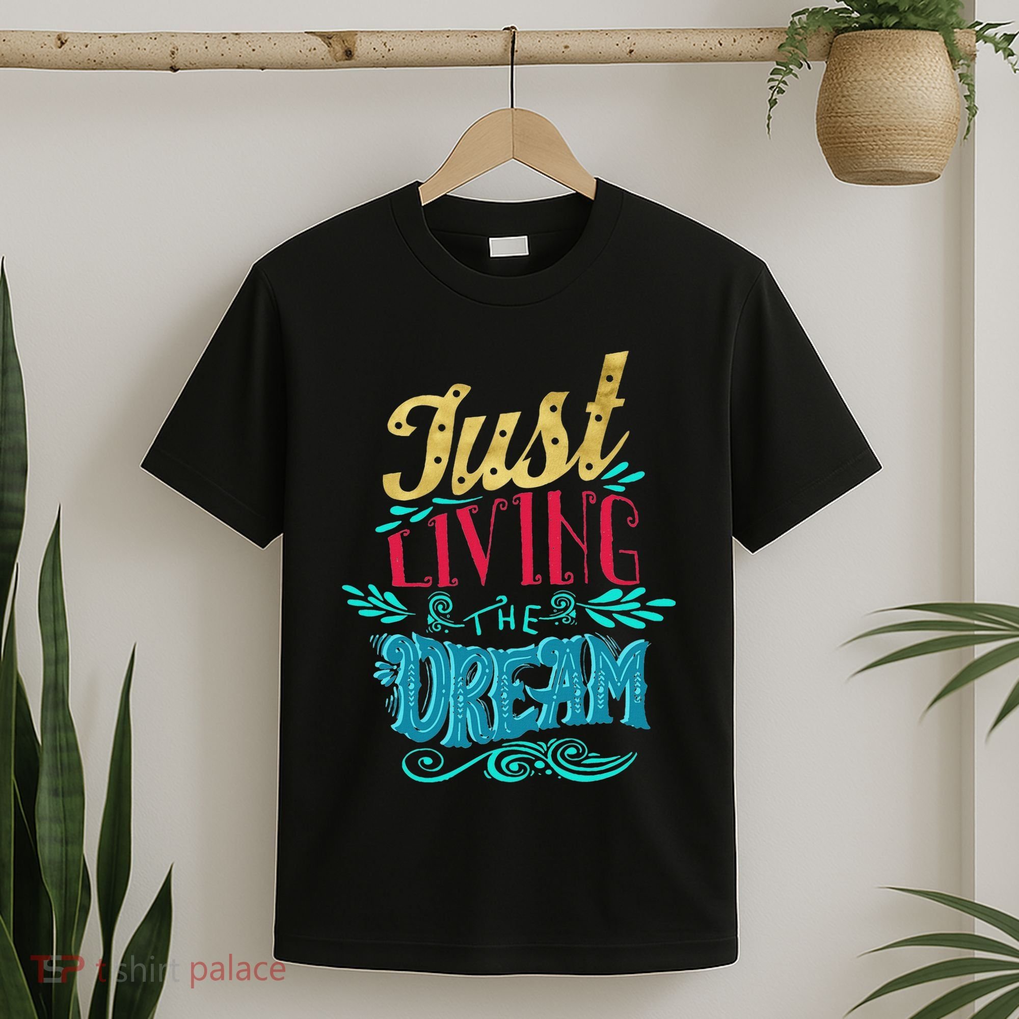 Just Living The Dream Modern Calligraphy Style T-Shirt
